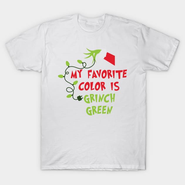 My Favorite Color Is Grinnch Green - Great Christmas Gifts for Grinnch Lovers T-Shirt by teespringplus